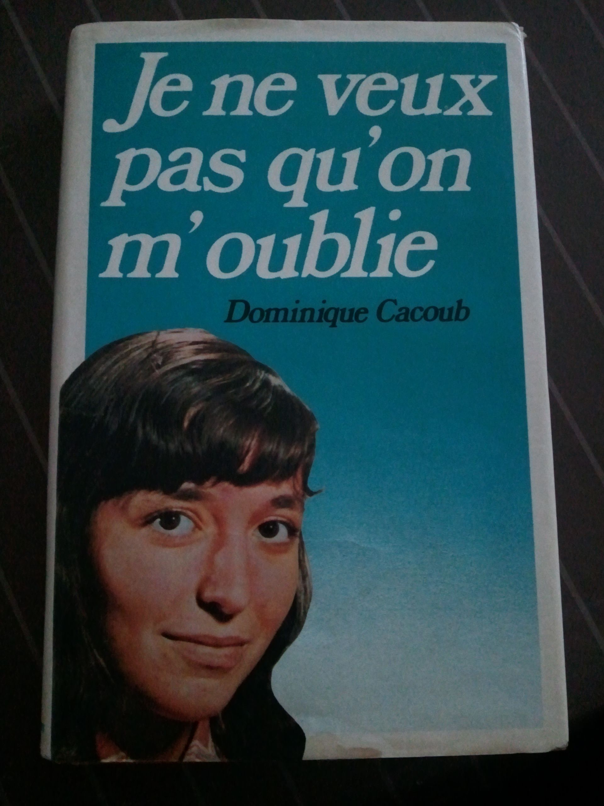 "Je Ne Veux Pas Qu'on M'oublie" Dominique Cacoub